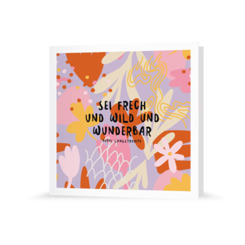 Grußkarte | ...sei frech und wild